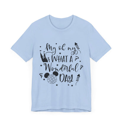 Oh My, What a Wonderful Day T-Shirt