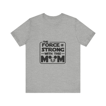 The Force is Strong with This Mom Disney Star Wars T-Shirt