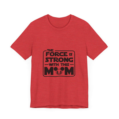 The Force is Strong with This Mom Disney Star Wars T-Shirt