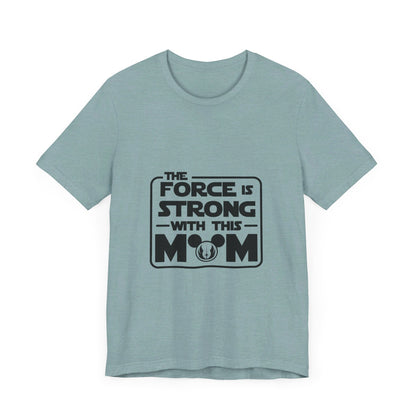 The Force is Strong with This Mom Disney Star Wars T-Shirt