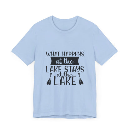 What Happens at the Lake Stays at the Lake T-Shirt