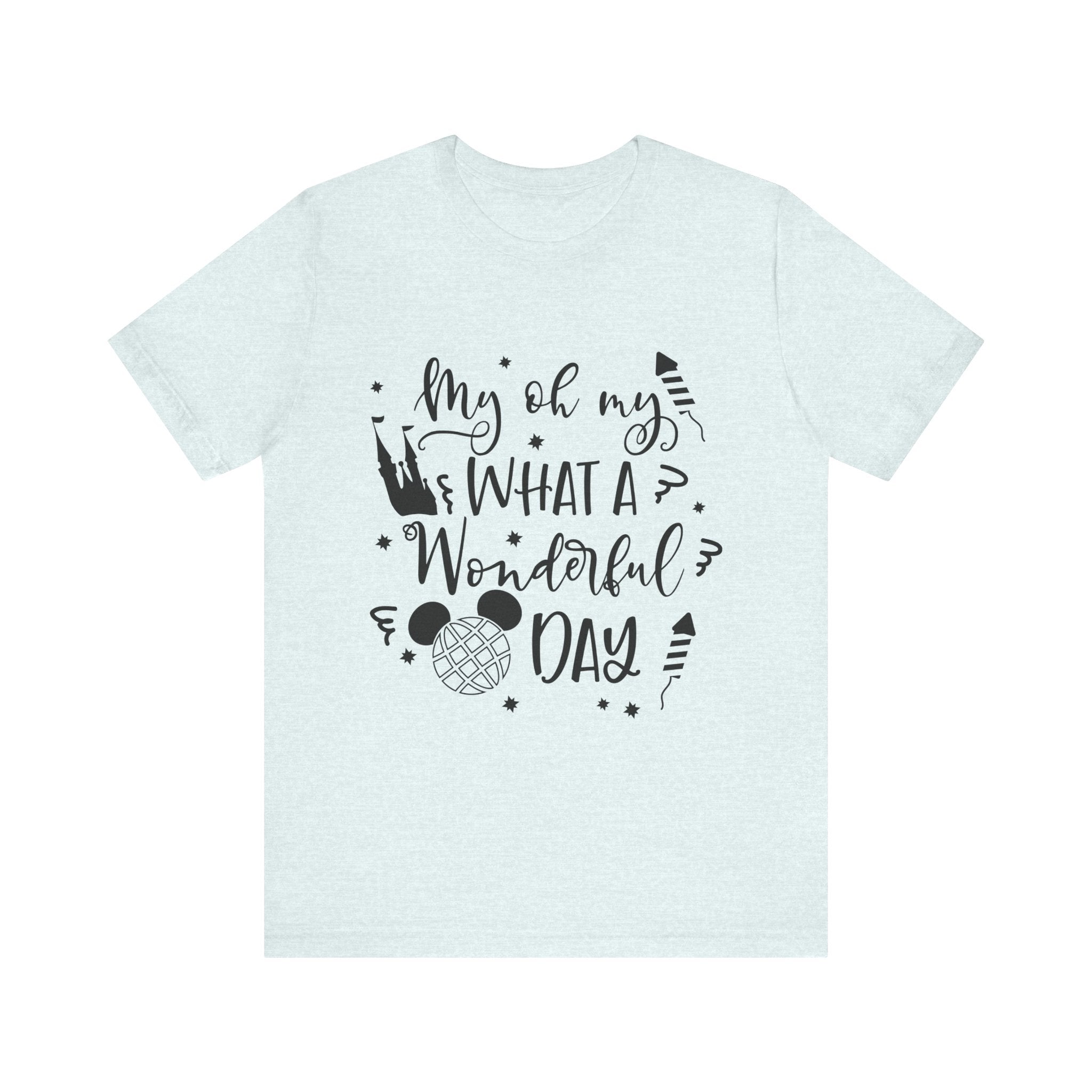 Oh My, What a Wonderful Day T-Shirt