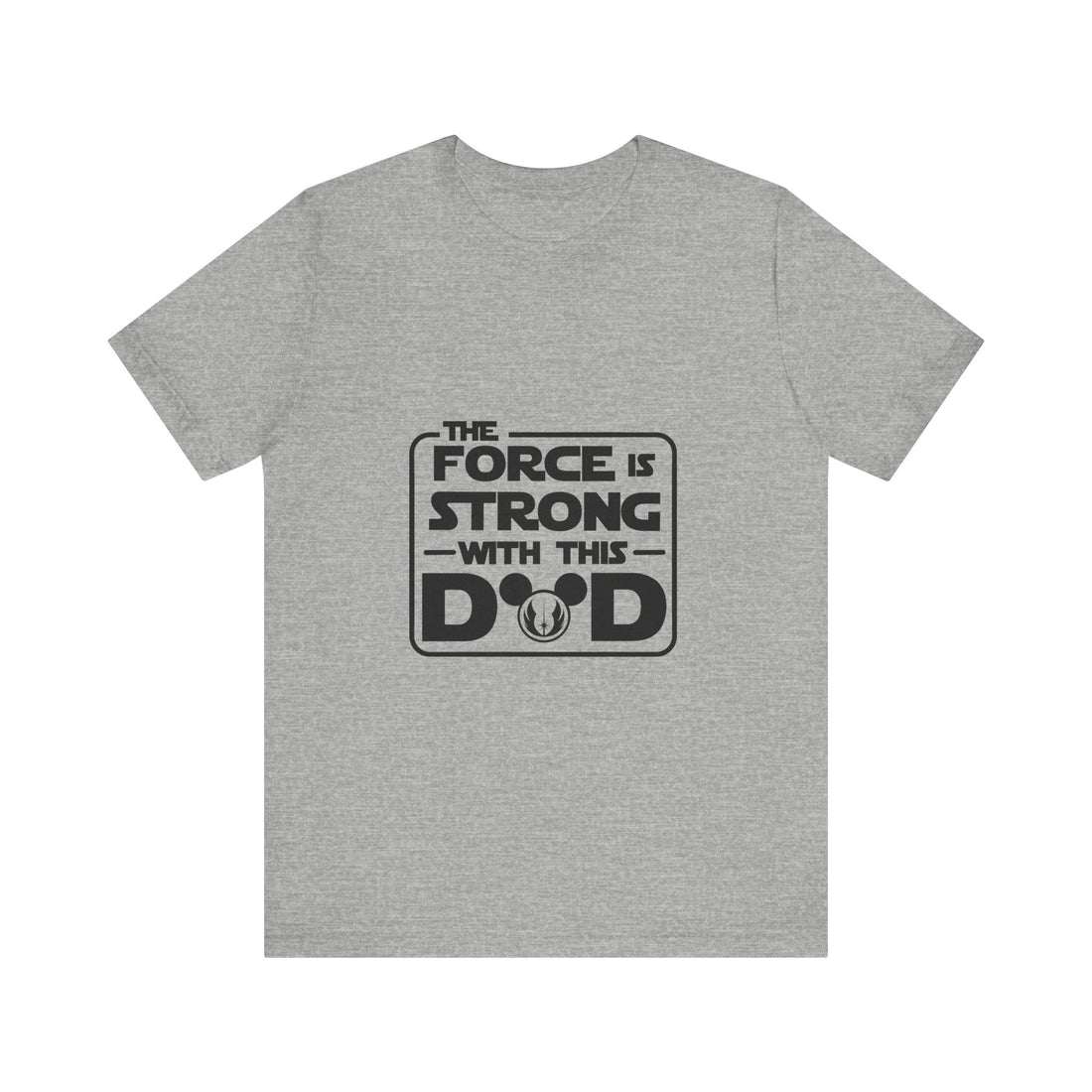 The Force is Strong with This Dad Disney Star Wars T-Shirt