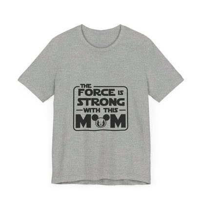 The Force is Strong with This Mom Disney Star Wars T-Shirt