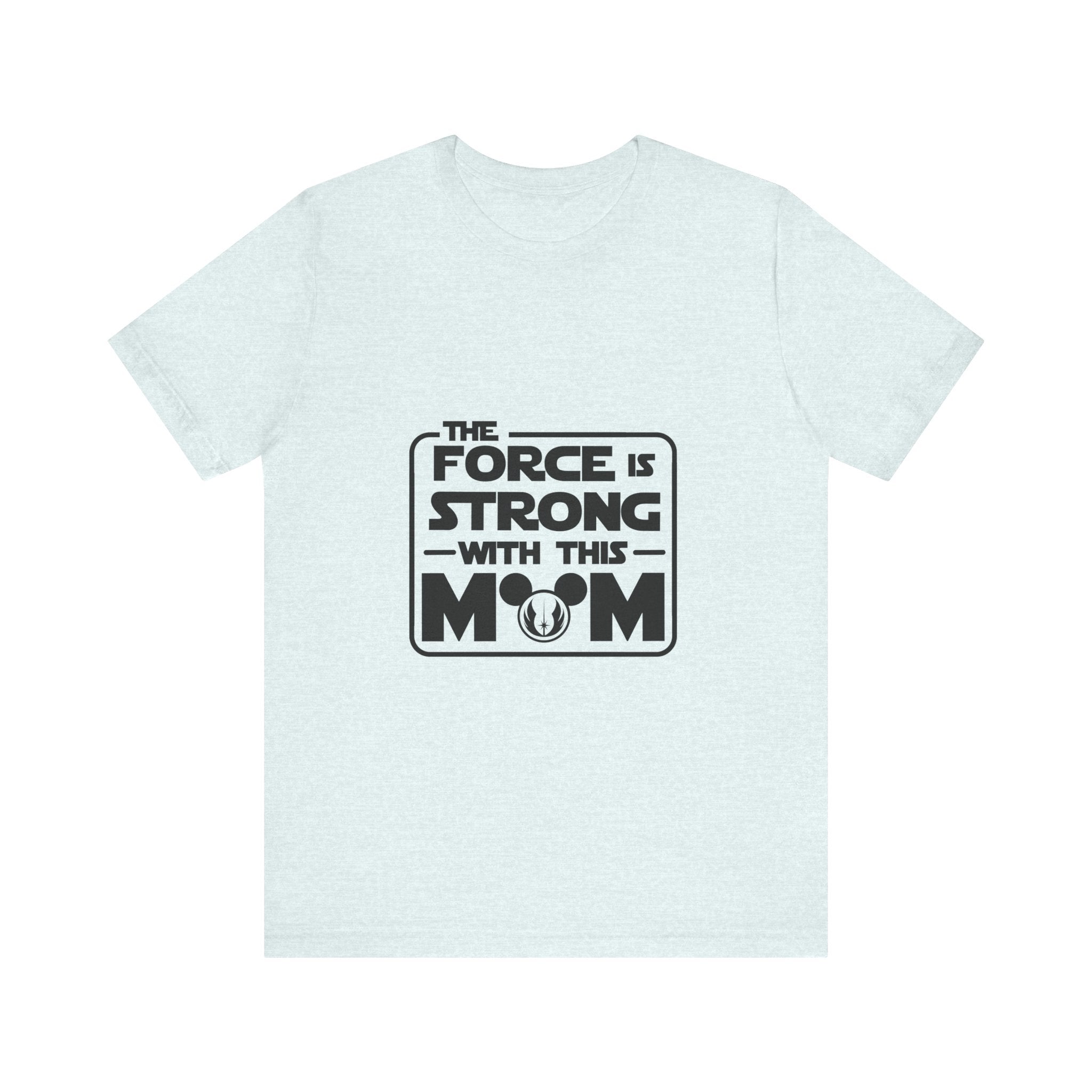 The Force is Strong with This Mom Disney Star Wars T-Shirt