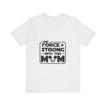 The Force is Strong with This Mom Disney Star Wars T-Shirt