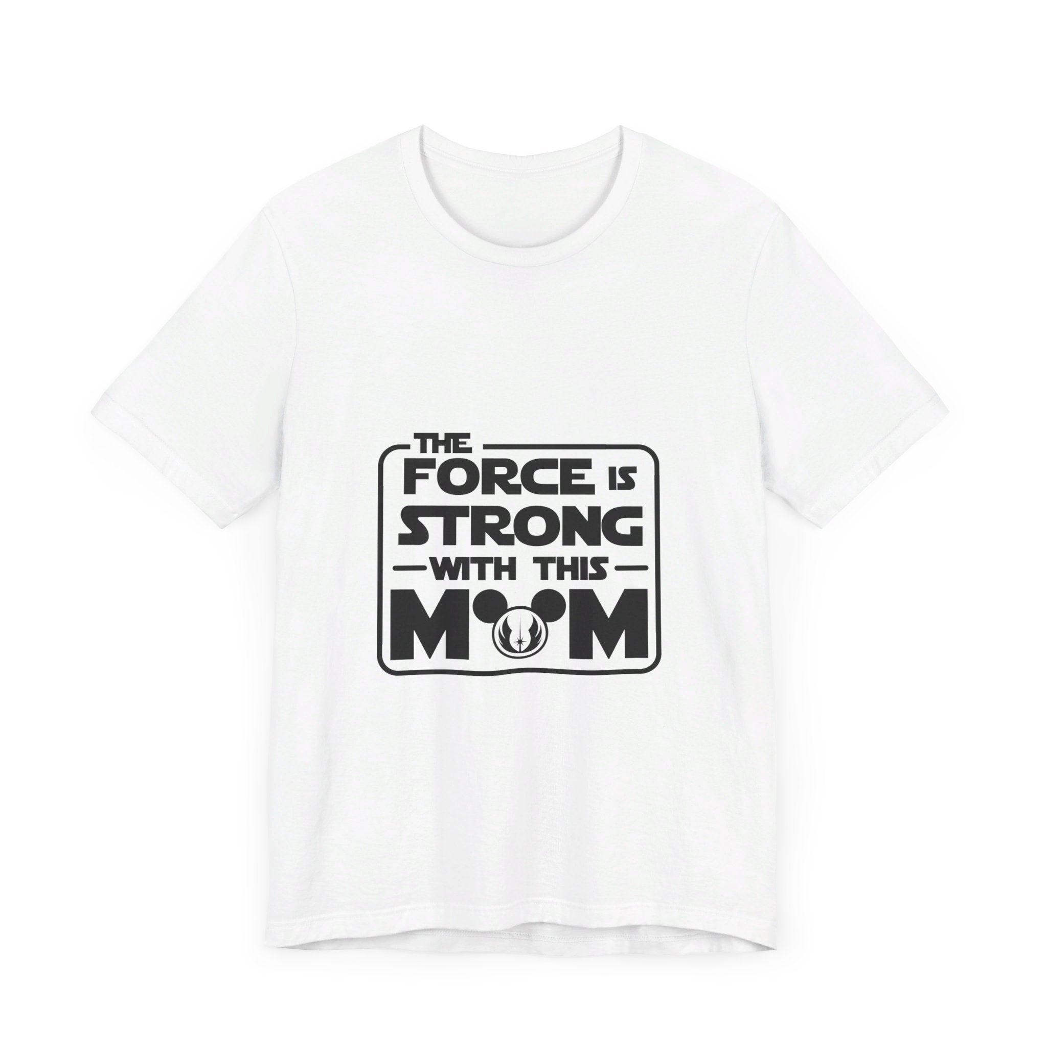 The Force is Strong with This Mom Disney Star Wars T-Shirt