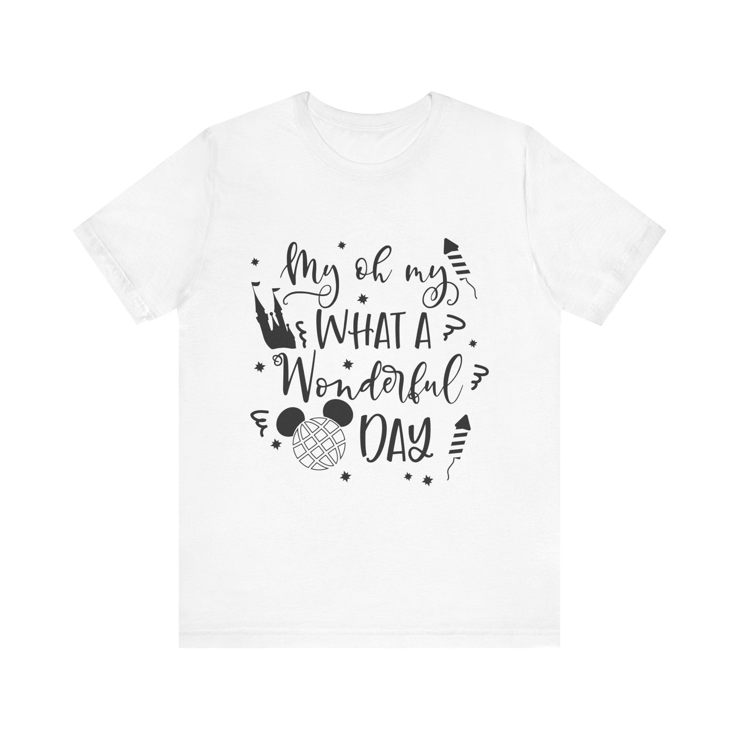 Oh My, What a Wonderful Day T-Shirt