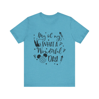 Oh My, What a Wonderful Day T-Shirt