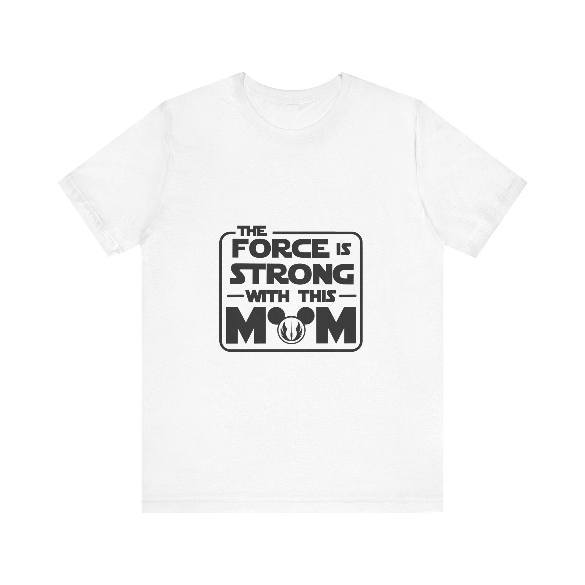 The Force is Strong with This Mom Disney Star Wars T-Shirt