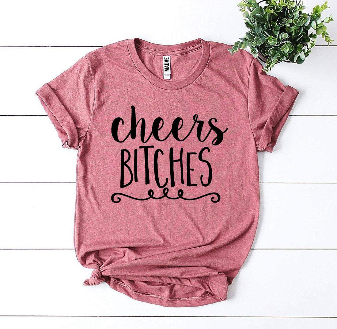 Cheers Bitches T-Shirt | Cheers Cotton T-Shirt | Enchanted Threads