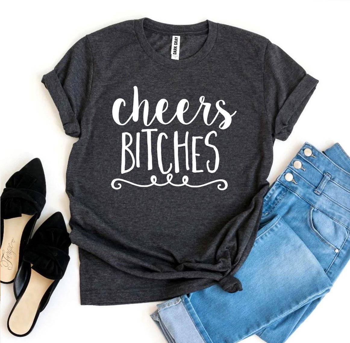 Cheers Bitches T-Shirt | Cheers Cotton T-Shirt | Enchanted Threads