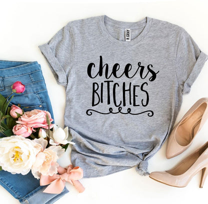 Cheers Bitches T-Shirt | Cheers Cotton T-Shirt | Enchanted Threads