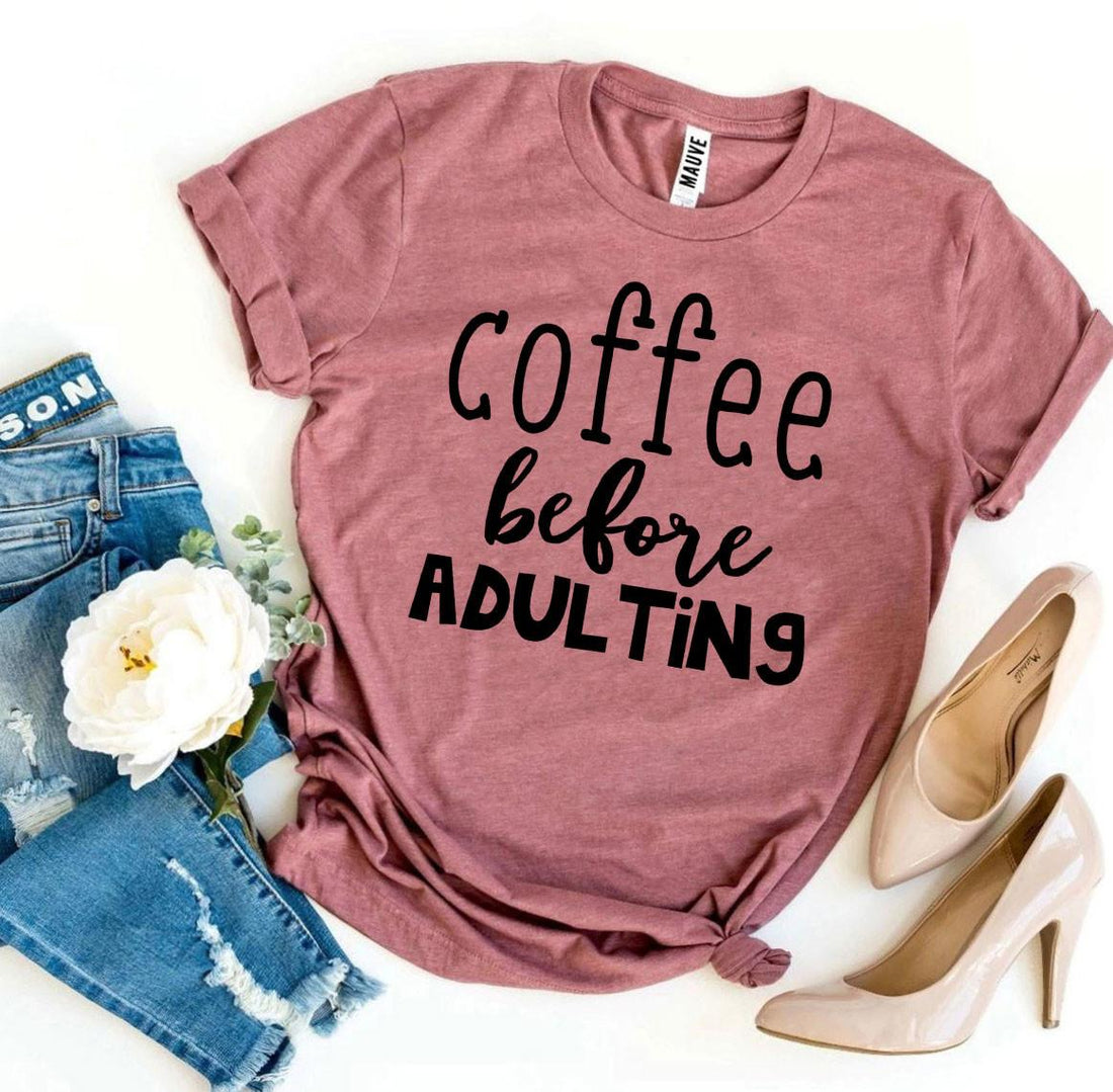 Coffee Before Adulting T-Shirt | Enchanted Threads